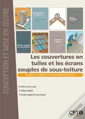 Les Couvertures En Tuiles Et Les Écrans Souples De Sous-Toiture ; Prescriptions Techniques Et Recommandations Pratiques