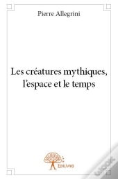 Les Creatures Mythiques, L'Espace Et Le Temps