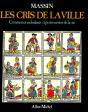 Les Cris De La Ville. Commerces Ambulants Et Petits Metiers De La Rue - Preview