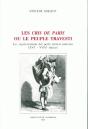 Les Cris De Paris Ou Le Peuple Travesti : Les Représentations Des Petits Metiers Parisiens (Xvie - Xviiie Siècles) - Preview