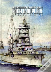 Les Croiseurs Francais De 10 000tw -  Tome 2. Foch & Dupleix