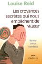 Les Croyances Secrètes Qui Nous Empêchent De Réussir ; Bonheur, Amour, Abondance - Preview