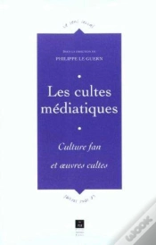 Capa do artigo Les Cultes Mediatiques ; Culture Fan Et Oeuvres Cultes