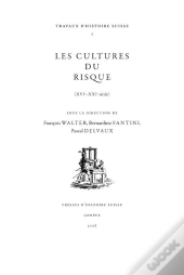 Les Cultures Du Risque (Xvie-Xxie Siècle)
