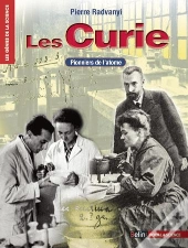 Les Curie. Pionniers De L'Atome