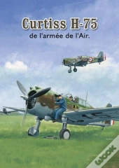 Les Curtiss H-75 De L'Armee De L'Air