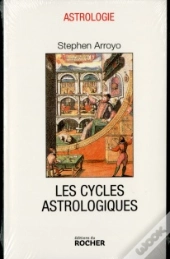 Les Cycles Astrologiques De La Vie Et Les Thèmes Comparés : Dimensions Modernes De L'Astrologie
