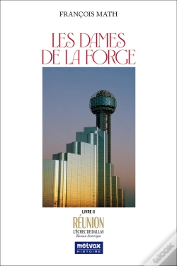 Capa do artigo Les Dames De La Forge - Tome Ii : Réunion : L'Échec De Dallas