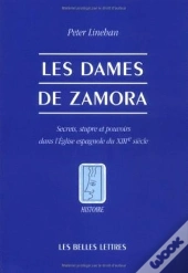 Les Dames De Zamora. : Secrets, Stupre Et Pouvoirs Dans L'Église Espagnole Du Xiiie Siècle.