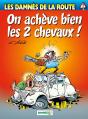 Les Damnés De La Route Tome 1 : On Achève Bien Les 2 Chevaux ! - Preview