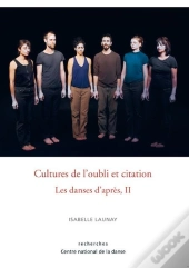 Les Danses D'Après Tome 2 ; Cultures De L'Oubli Et Citation