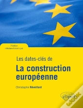 Les Dates-Clés De La Construction Européenne ; 3e Edition Refondue Et Mise A Jour