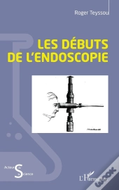 Les Débuts De L'Endoscopie