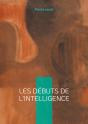 Les Débuts De L'Intelligence : Étude Scientifique, Intelligence & Développement - Preview