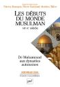 Les Débuts Du Monde Musulman ; Vii-X Siècle ; De Muhammad Aux Dynasties Autonomes - Preview