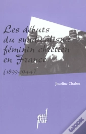 Les Debuts Du Syndicalisme Feminin Chretien En France, 1899-1944