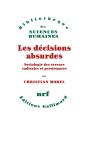Les Décisions Absurdes : Sociologie Des Erreurs Radicales Et Persistantes - Preview