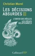 Les Décisions Absurdes Tome 3 ; L'Enfer Des Règles ; Les Pièges Relationnels