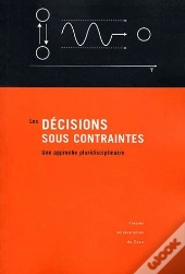 Les Décisions Sous Contraintes ; Une Approche Pluridisciplinaire
