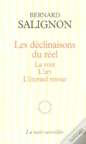 Les Declinaisons Du Reel ; La Voix, L'Art, L'Eternel Retour