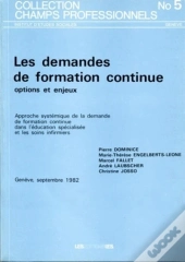 Les Demandes De Formation Continue, Options Et Enjeux ; Approche Systémique De La Demande De Formation Continue Dans L'Éducation Spécialisée Et Les Soins Infirmiers