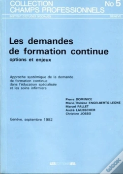 Capa do artigo Les Demandes De Formation Continue, Options Et Enjeux ; Approche Systémique De La Demande De Formation Continue Dans L'Éducation Spécialisée Et Les Soins Infirmiers
