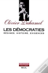 Les Democraties. Regimes, Histoire, Exigences
