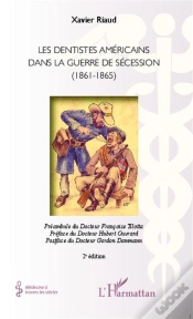 Capa do artigo Les Dentistes Américains Dans La Guerre De Sécession ; 1861-1865 (2e Édition)
