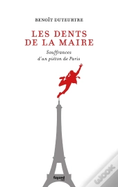 Les Dents De La Maire - Souffrances D'Un Pieton De Paris