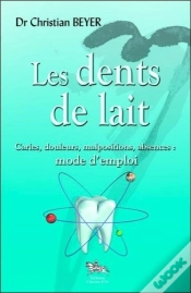 Capa do artigo Les Dents De Lait - Caries, Douleurs, Malpositions, Absences : Mode D