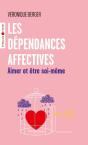 Les Dépendances Affectives : Aimer Et Être Soi-Même - Preview