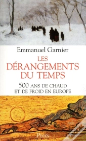 Les Dérangements Du Temps ; 500 Ans De Chaud Et De Froid En Europe