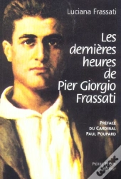 Les Dernieres Heures De Pier Giorgio Frassati
