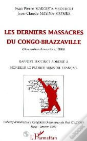 Les Derniers Massacres Du Congo-Brazzaville