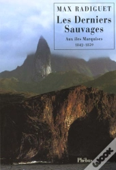 Les Derniers Sauvages ; Aux Iles Marquises 1842-1859