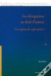 Les Dérogations Au Droit D'Auteur ; L'Exception De Copie Privée