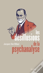Les Desillusions De La Psychanalyse