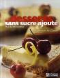 Les Desserts Sans Sucre Ajouté ; Plus De 100 Recettes - Preview