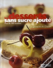 Les Desserts Sans Sucre Ajouté ; Plus De 100 Recettes