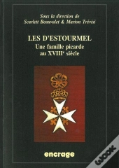 Les D'Estourmel : Une Famille Picarde Au Xviiie Siècle