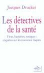 Les Detectives De La Sante ; Virus Bacteries Toxiques ; Enquetes Sur Les Nouveaux Risques - Preview