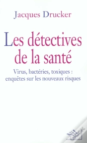 Capa do artigo Les Detectives De La Sante ; Virus Bacteries Toxiques ; Enquetes Sur Les Nouveaux Risques