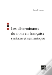 Les Déterminants Du Nom En Français : Syntaxe Et Sémantique