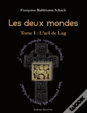 Les Deux Mondes T.1 ; L'Oeil De Lug