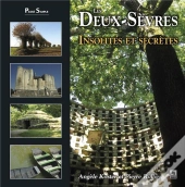 Les Deux-Sèvres ; Insolites Et Secrètes