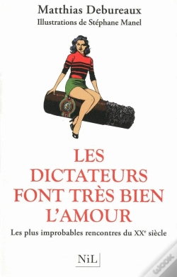Capa do artigo Les Dictateurs Font Très Bien L'Amour ; Les Plus Improbables Rencontres Du Xx Siècle