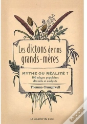 Les Dictons De Nos Grands-Mères ; Mythe Ou Réalité ?