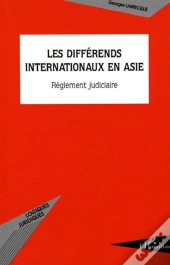 Les Differends Internationaux En Asie ; Réglement Judiciaire