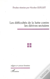 Les Difficultés De La Lutte Contre Les Dérives Sectaires