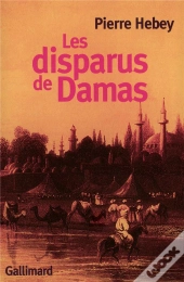 Les Disparus De Damas : Deux Histoires De Meurtre Rituel